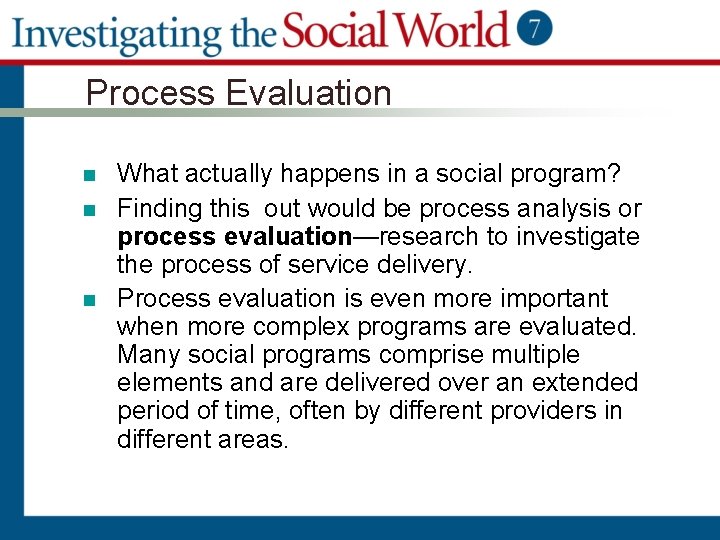 Process Evaluation n What actually happens in a social program? Finding this out would