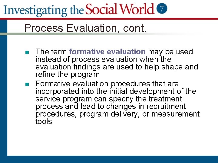 Process Evaluation, cont. n n The term formative evaluation may be used instead of