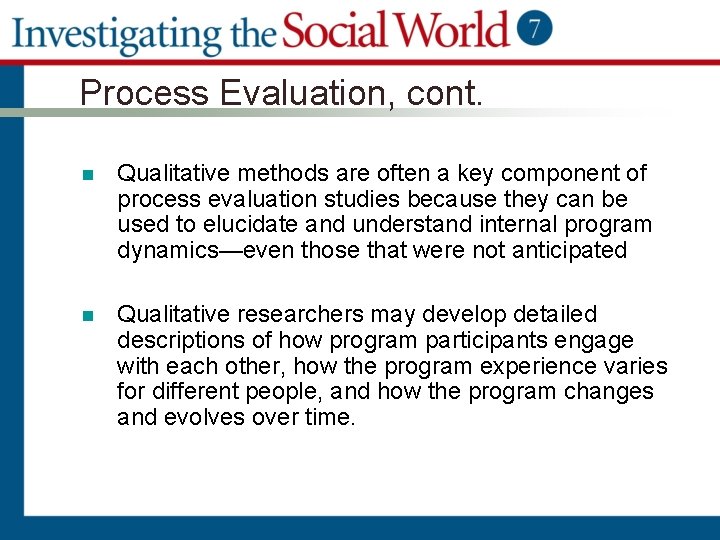 Process Evaluation, cont. n Qualitative methods are often a key component of process evaluation