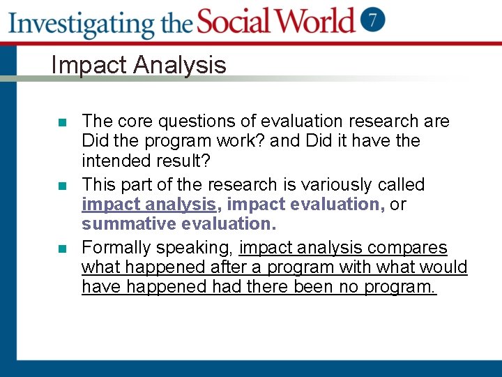 Impact Analysis n n n The core questions of evaluation research are Did the