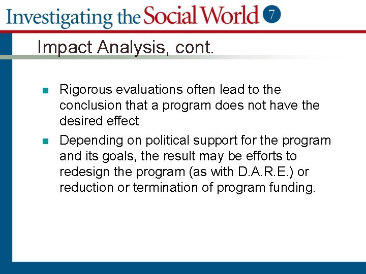 Impact Analysis, cont. n n Rigorous evaluations often lead to the conclusion that a