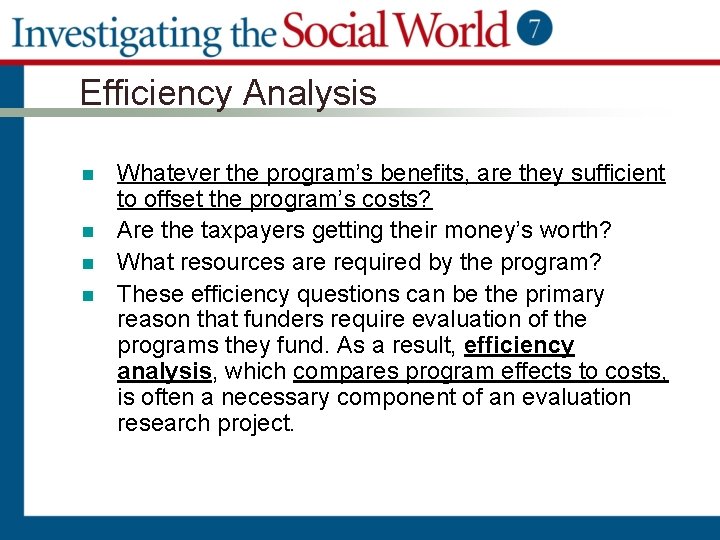 Efficiency Analysis n n Whatever the program’s benefits, are they sufficient to offset the