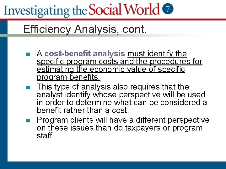 Efficiency Analysis, cont. n n n A cost-benefit analysis must identify the specific program