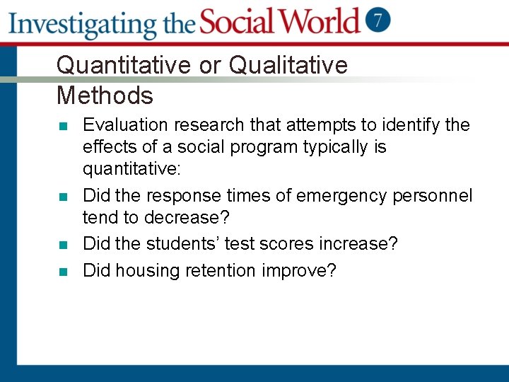 Quantitative or Qualitative Methods n n Evaluation research that attempts to identify the effects