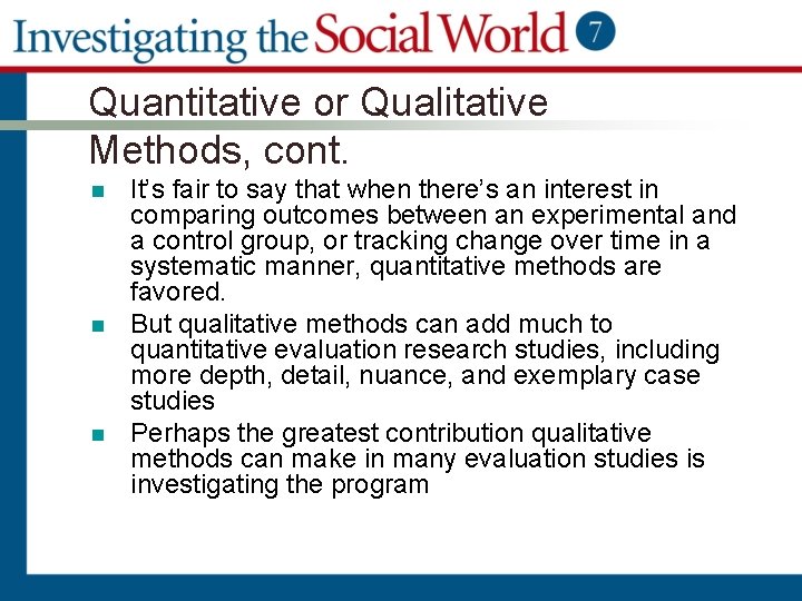 Quantitative or Qualitative Methods, cont. n n n It’s fair to say that when