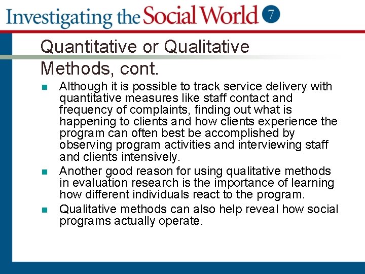 Quantitative or Qualitative Methods, cont. n n n Although it is possible to track