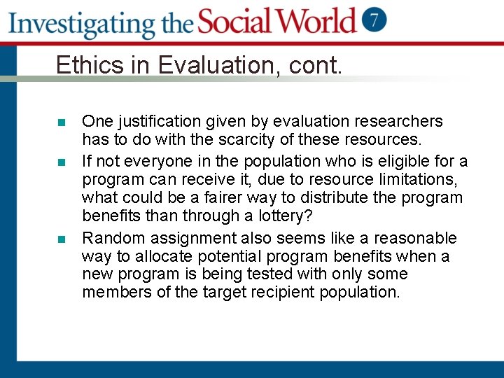 Ethics in Evaluation, cont. n n n One justification given by evaluation researchers has