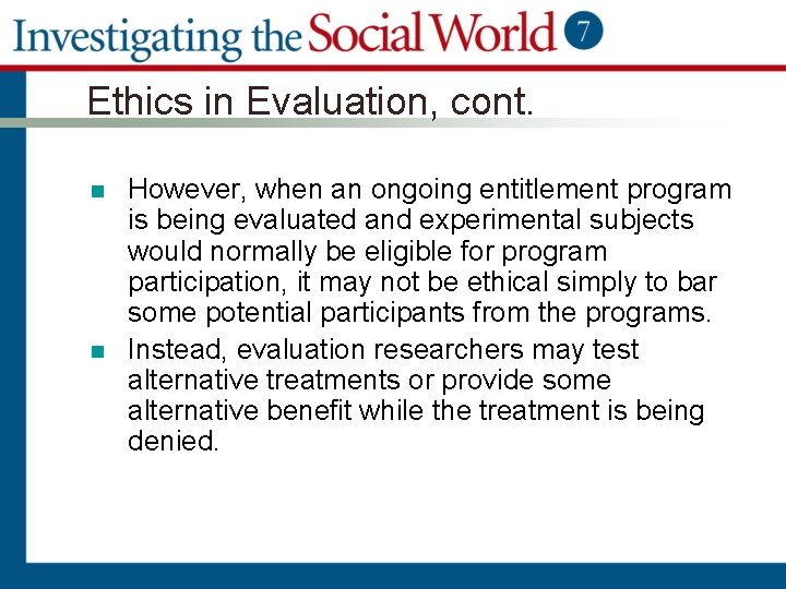 Ethics in Evaluation, cont. n n However, when an ongoing entitlement program is being
