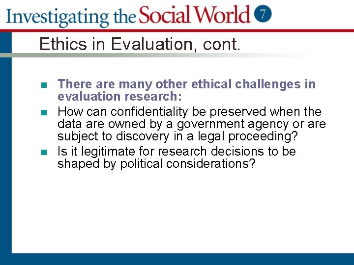 Ethics in Evaluation, cont. n n n There are many other ethical challenges in