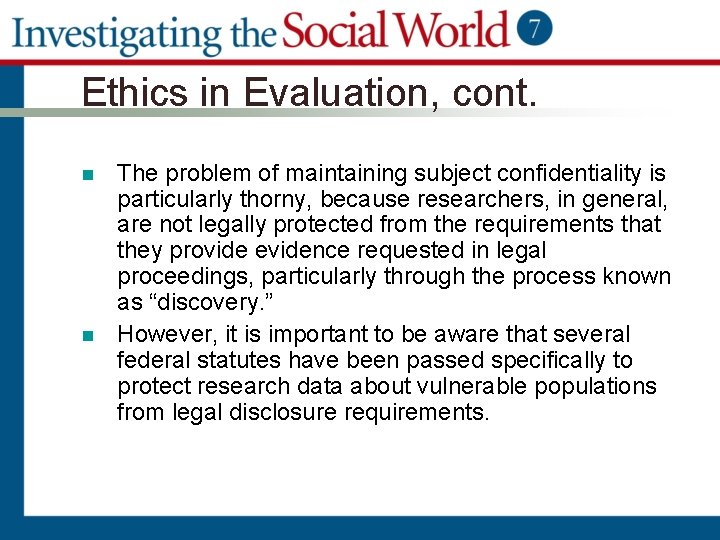 Ethics in Evaluation, cont. n n The problem of maintaining subject confidentiality is particularly