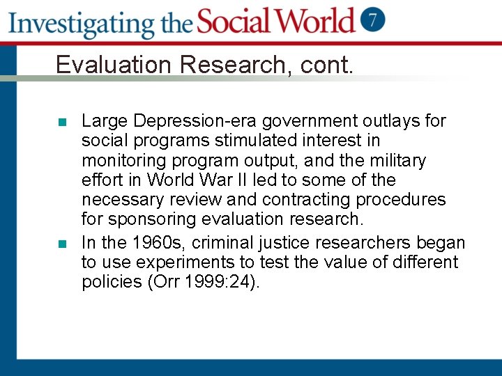 Evaluation Research, cont. n n Large Depression-era government outlays for social programs stimulated interest