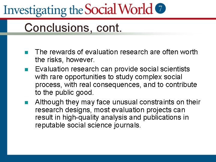 Conclusions, cont. n n n The rewards of evaluation research are often worth the