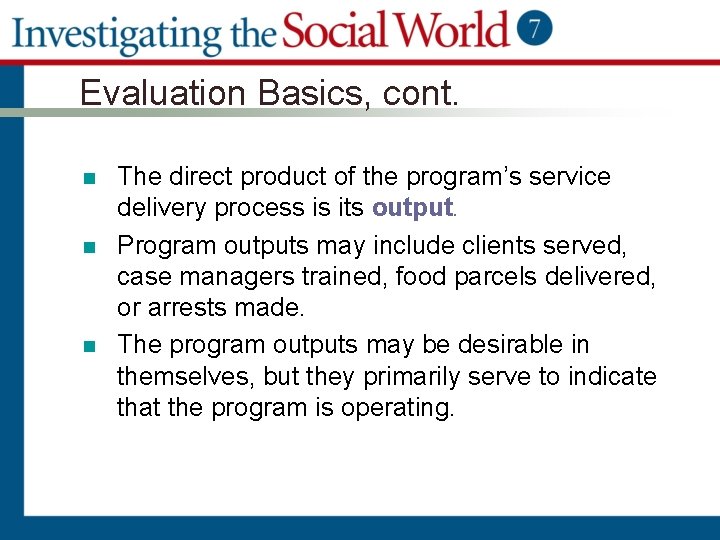Evaluation Basics, cont. n n n The direct product of the program’s service delivery