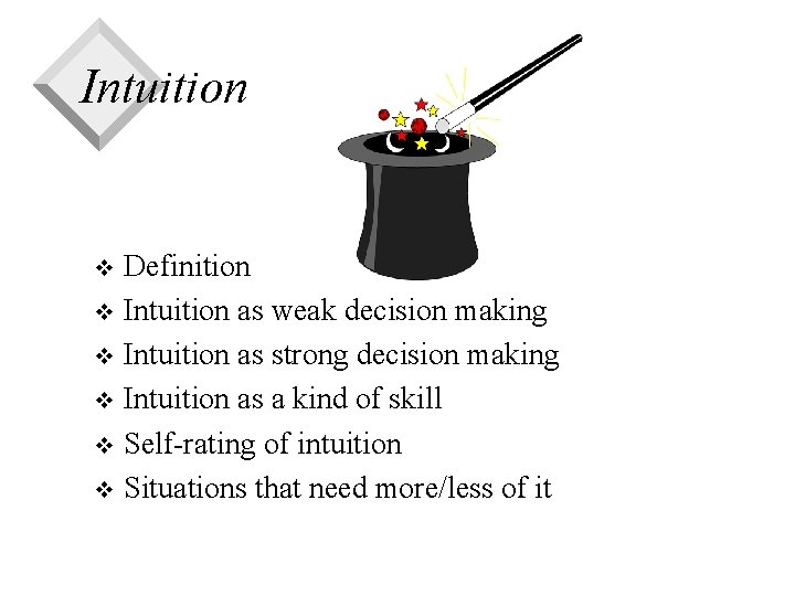 Intuition Definition v Intuition as weak decision making v Intuition as strong decision making