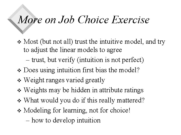 More on Job Choice Exercise Most (but not all) trust the intuitive model, and