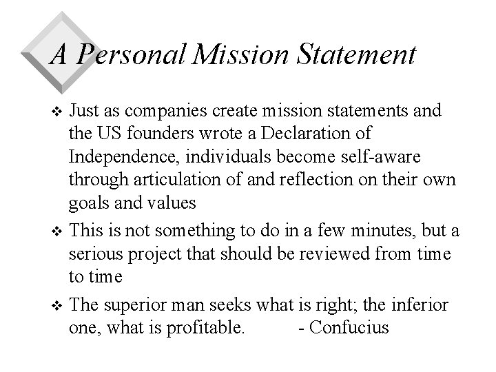 A Personal Mission Statement Just as companies create mission statements and the US founders