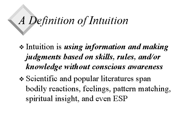 A Definition of Intuition v Intuition is using information and making judgments based on