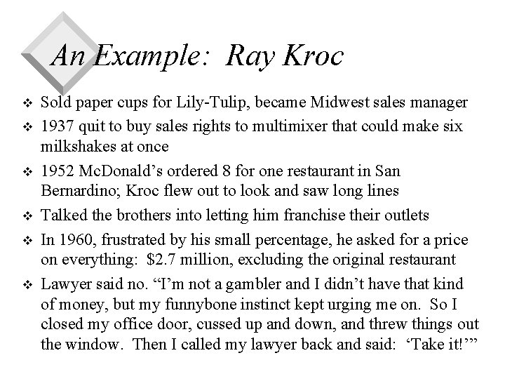 An Example: Ray Kroc v v v Sold paper cups for Lily-Tulip, became Midwest