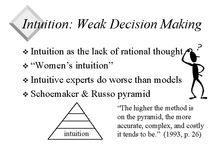 Intuition: Weak Decision Making v Intuition as the lack of rational thought v “Women’s