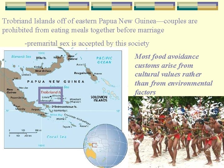 Trobriand Islands off of eastern Papua New Guinea—couples are prohibited from eating meals together