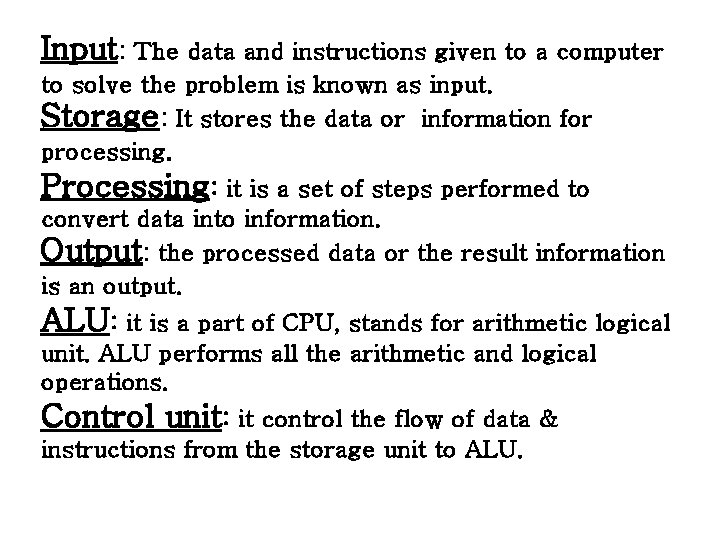Input: The data and instructions given to a computer to solve the problem is Input: The data and instructions given to a computer to solve the problem is