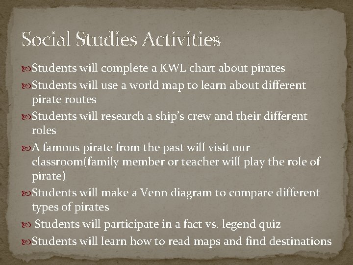 Social Studies Activities Students will complete a KWL chart about pirates Students will use