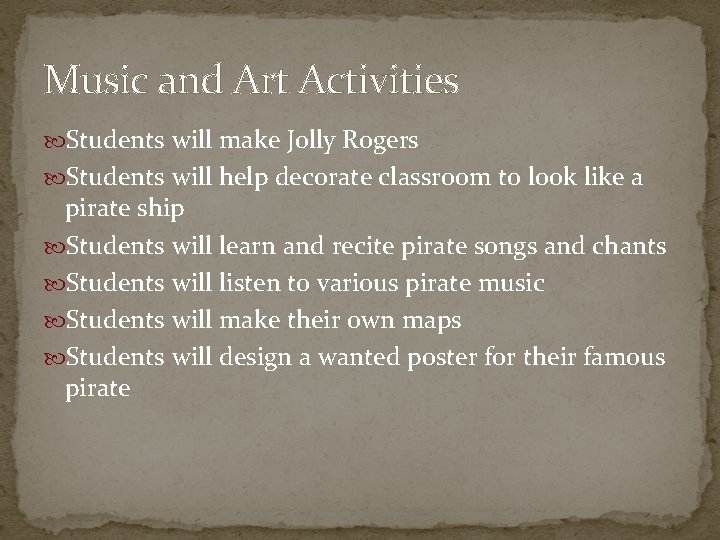 Music and Art Activities Students will make Jolly Rogers Students will help decorate classroom