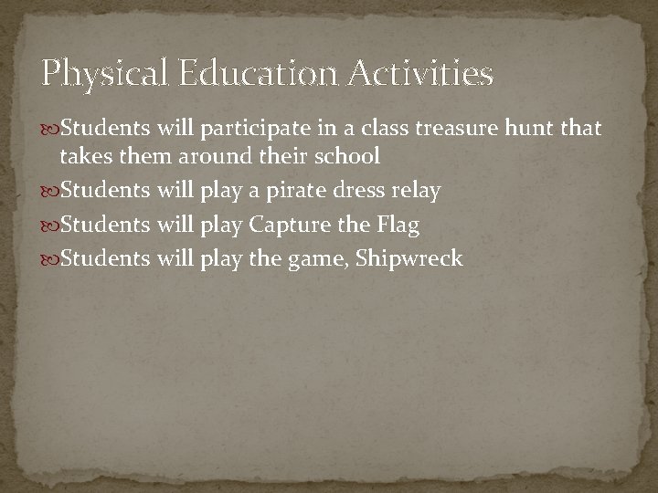 Physical Education Activities Students will participate in a class treasure hunt that takes them