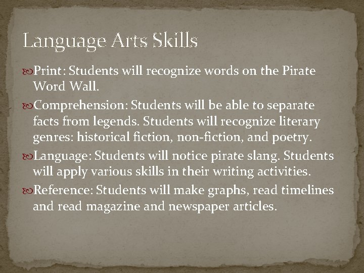 Language Arts Skills Print: Students will recognize words on the Pirate Word Wall. Comprehension: