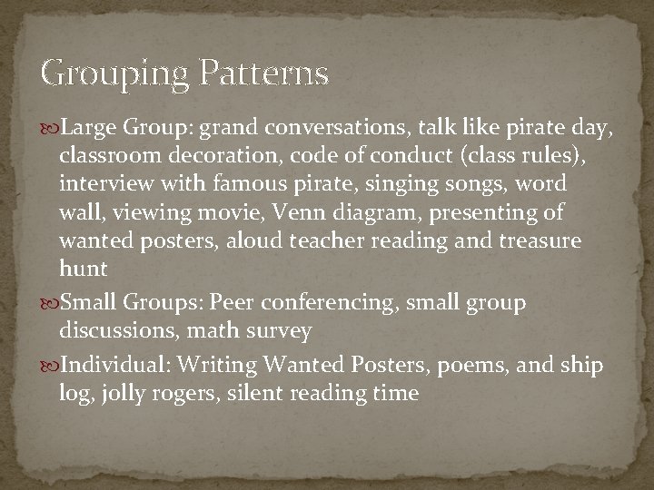 Grouping Patterns Large Group: grand conversations, talk like pirate day, classroom decoration, code of
