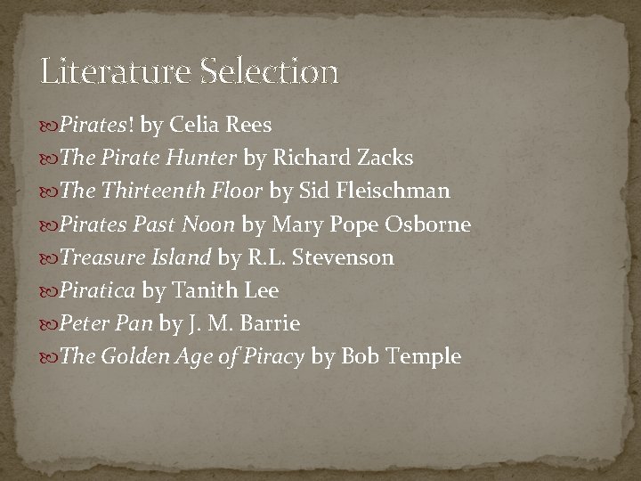 Literature Selection Pirates! by Celia Rees The Pirate Hunter by Richard Zacks The Thirteenth