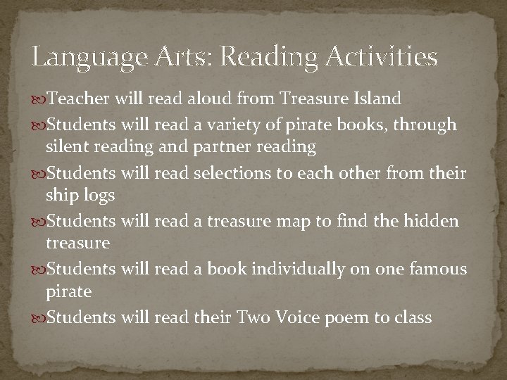 Language Arts: Reading Activities Teacher will read aloud from Treasure Island Students will read