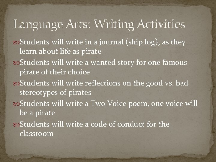 Language Arts: Writing Activities Students will write in a journal (ship log), as they