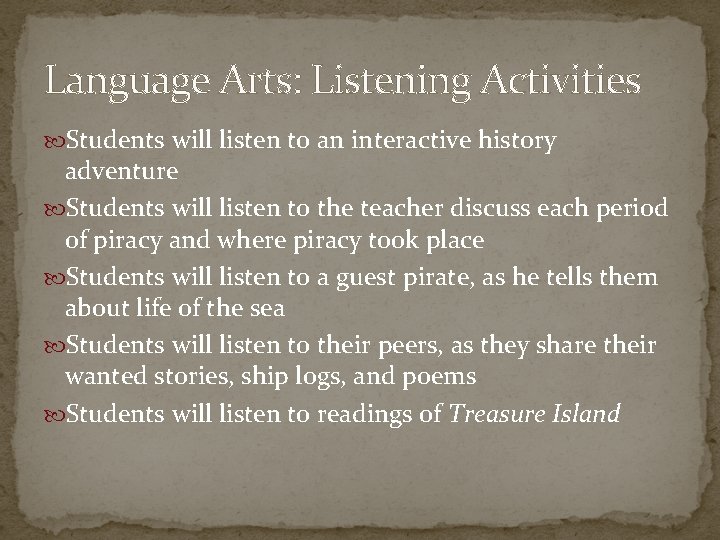 Language Arts: Listening Activities Students will listen to an interactive history adventure Students will