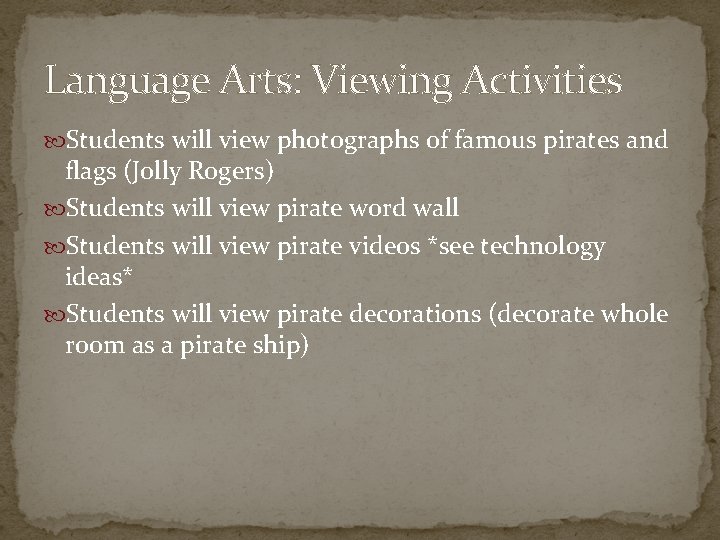 Language Arts: Viewing Activities Students will view photographs of famous pirates and flags (Jolly