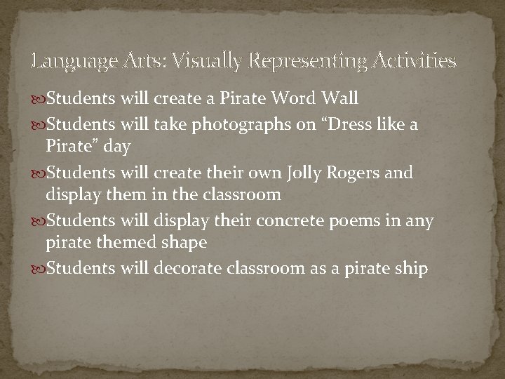 Language Arts: Visually Representing Activities Students will create a Pirate Word Wall Students will