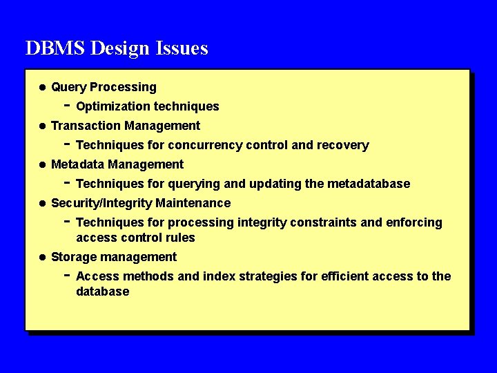 DBMS Design Issues l Query Processing - Optimization techniques l Transaction Management - Techniques DBMS Design Issues l Query Processing - Optimization techniques l Transaction Management - Techniques