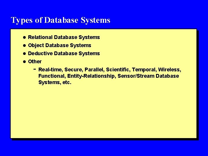 Types of Database Systems l Relational Database Systems l Object Database Systems l Deductive Types of Database Systems l Relational Database Systems l Object Database Systems l Deductive