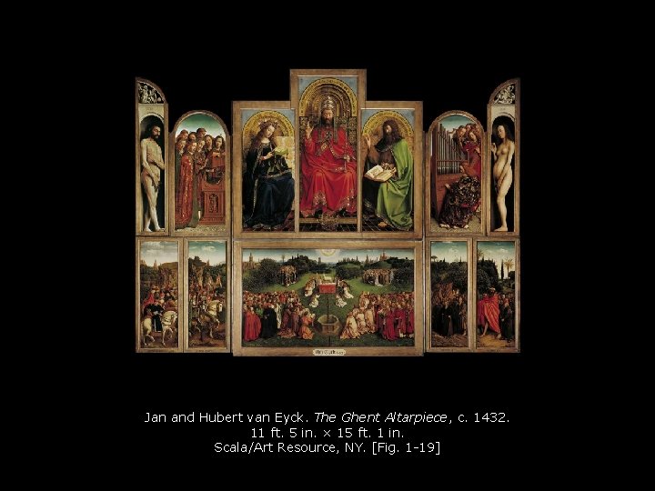 Jan and Hubert van Eyck. The Ghent Altarpiece, c. 1432. 11 ft. 5 in.