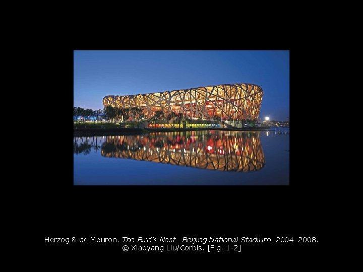 Herzog & de Meuron. The Bird’s Nest—Beijing National Stadium. 2004– 2008. © Xiaoyang Liu/Corbis.