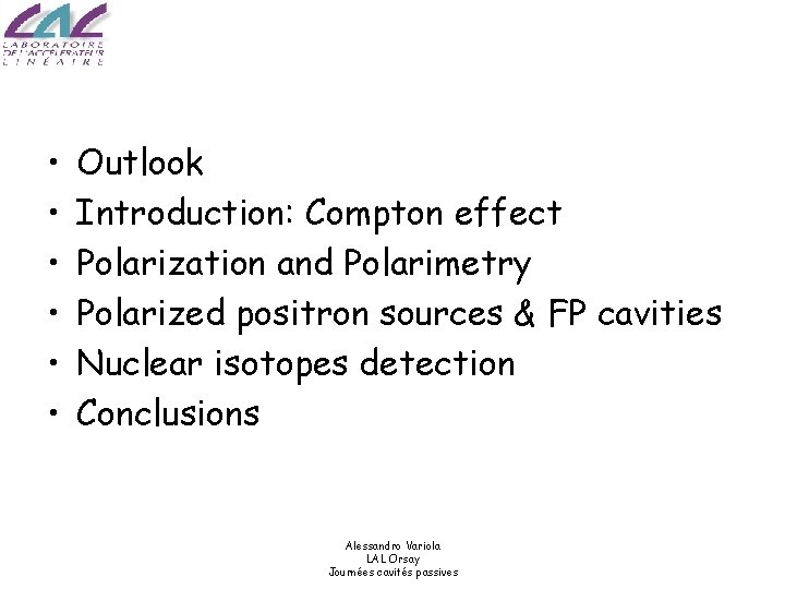  • • • Outlook Introduction: Compton effect Polarization and Polarimetry Polarized positron sources