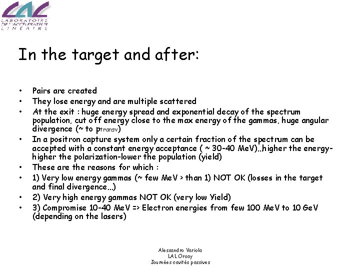 In the target and after: • • Pairs are created They lose energy and