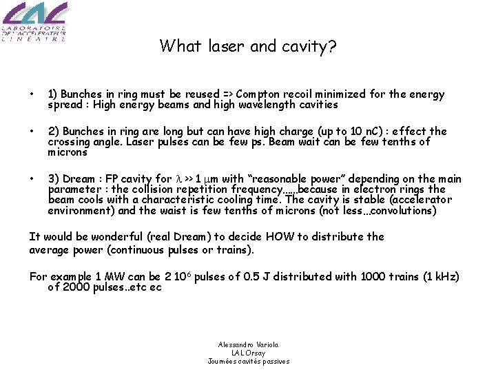 What laser and cavity? • 1) Bunches in ring must be reused => Compton