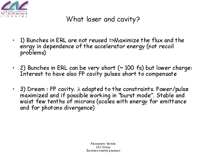 What laser and cavity? • 1) Bunches in ERL are not reused =>Maximize the