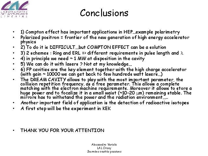 Conclusions • • 1) Compton effect has important applications in HEP…example polarimetry Polarized positron