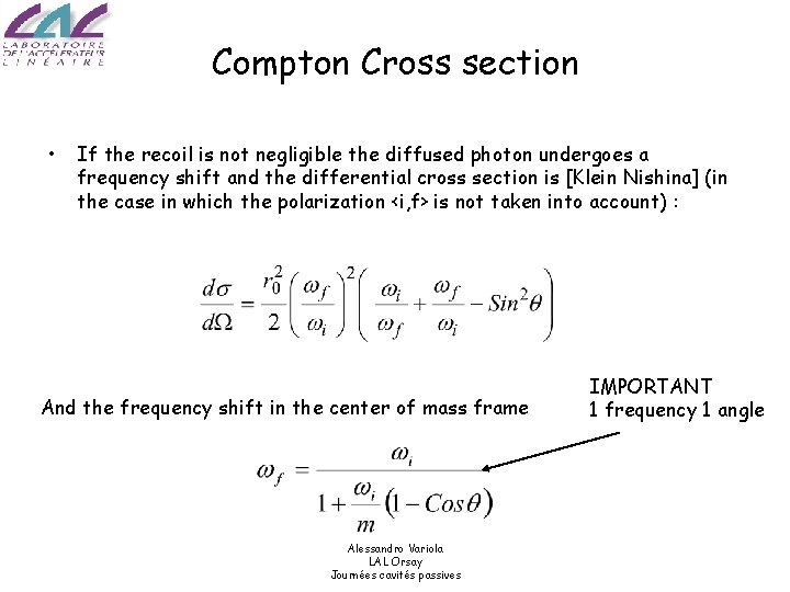 Compton Cross section • If the recoil is not negligible the diffused photon undergoes