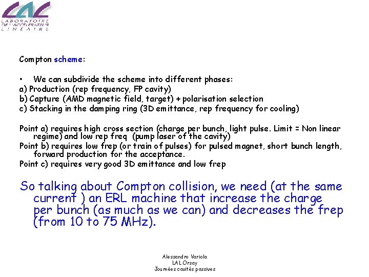 Compton scheme: • We can subdivide the scheme into different phases: a) Production (rep