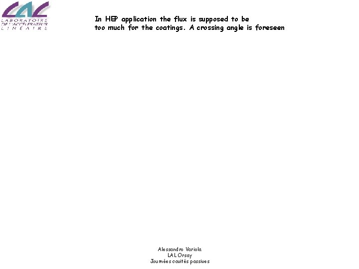 In HEP application the flux is supposed to be too much for the coatings.