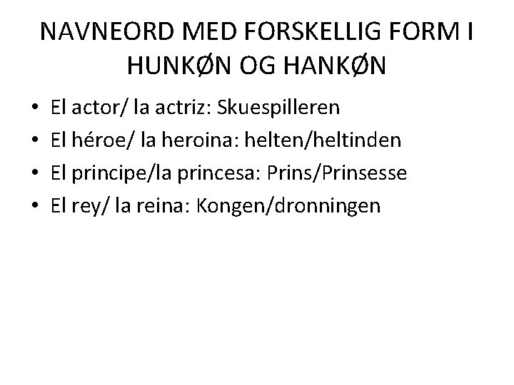 NAVNEORD MED FORSKELLIG FORM I HUNKØN OG HANKØN • • El actor/ la actriz: