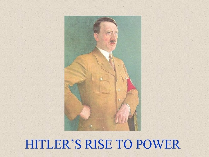 HITLER’S RISE TO POWER 